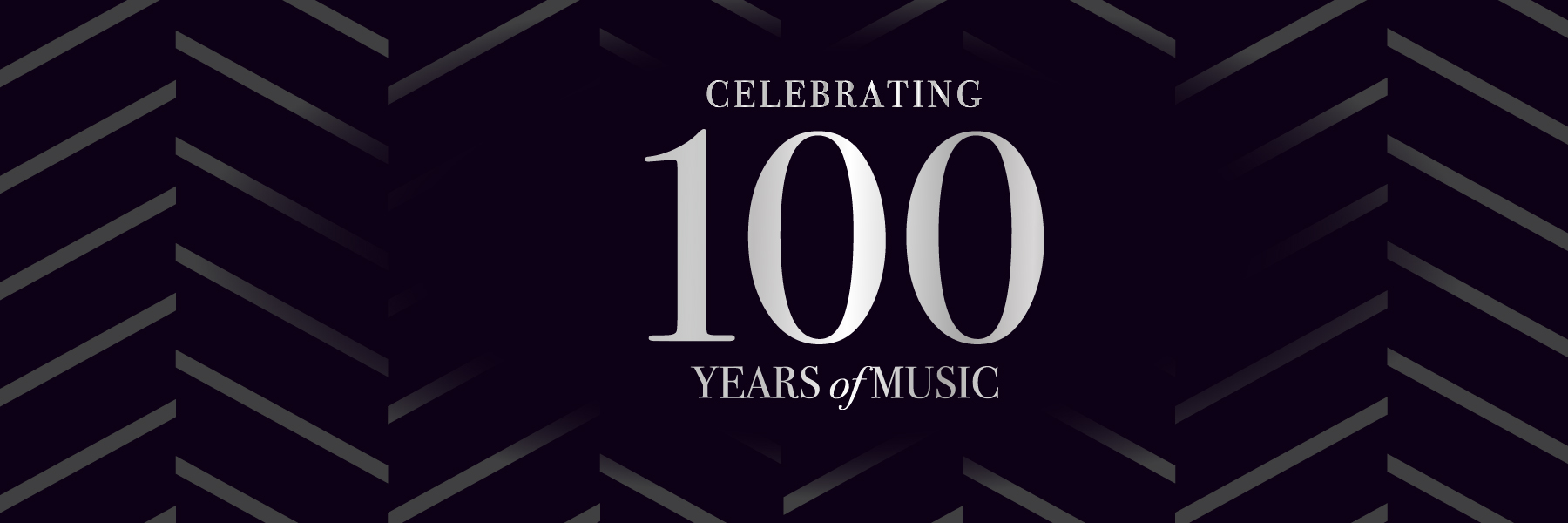 Black background with platinum chevron patterns. Celebrating 100 years of Music.