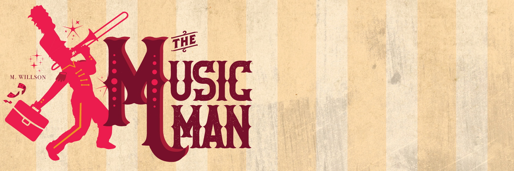 Title Art for The Music Man, written by M. Willson. Image of man in marching band uniform playing the trombone in one hand, and holding a case that is spilling out money in the other hand.