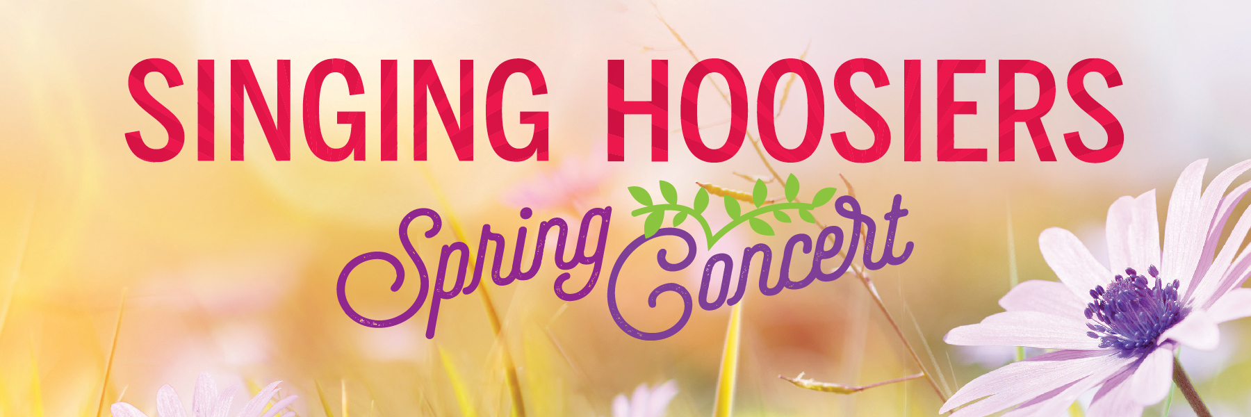 Title Art for Singing Hoosiers Spring Concert. Image shows title in front of colorful background with flowers and grass in the foreground.